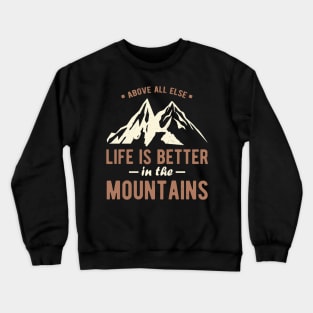 Life Is Better In The Mountains Crewneck Sweatshirt